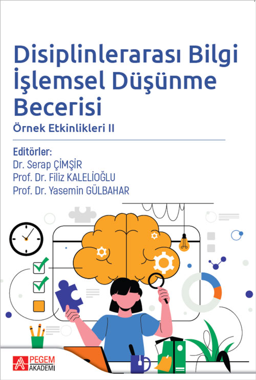 Disiplinlerarası Bilgi İşlemsel Düşünme Becerisi Örnek Etkinlikleri II Disiplinlerarası Bilgi İşlemsel Düşünme Becerisi Örnek Etkinlikleri II