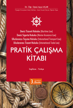 Deniz Ticaret Hukuku, Deniz Sigorta Hukuku, Uluslararası Taşıma Hukuku, Uluslararası Ticaret Hukuku Pratik Çalışma Kitabı İngilizce – Türkçe