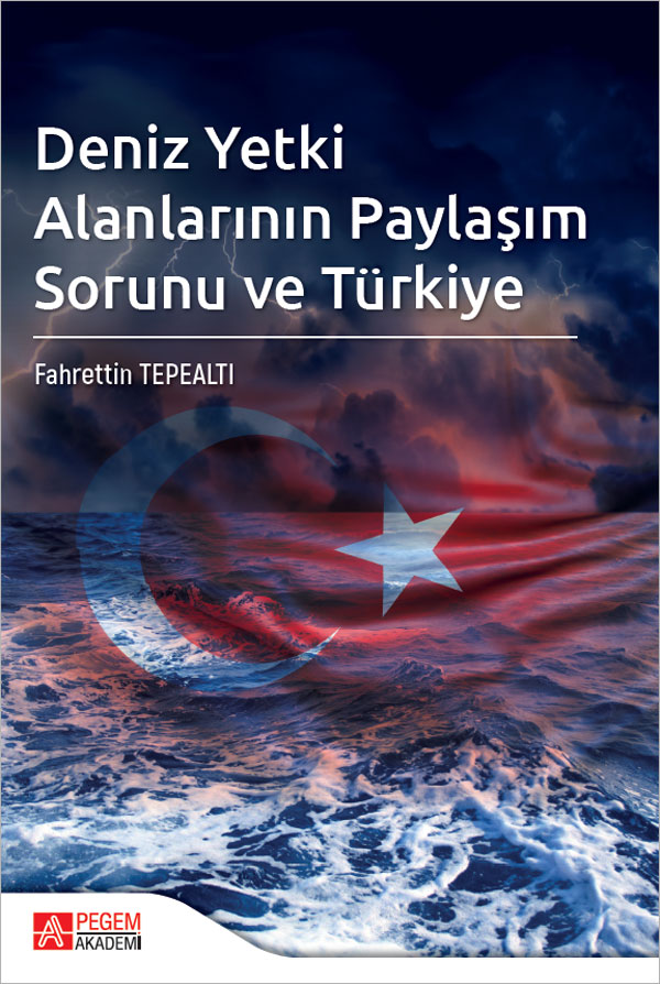 Deniz Yetki Alanlarının Paylaşım Sorunu ve Türkiye Deniz Yetki Alanlarının Paylaşım Sorunu ve Türkiye