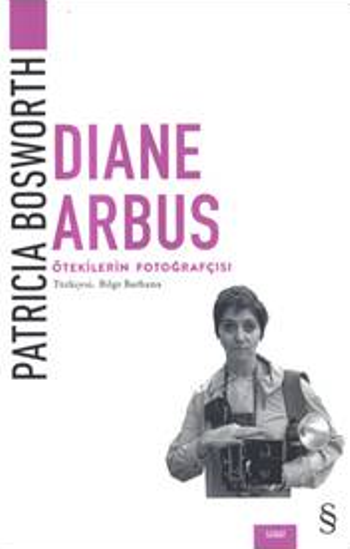 Diane Arbus - Ötekilerin Fotoğrafçısı