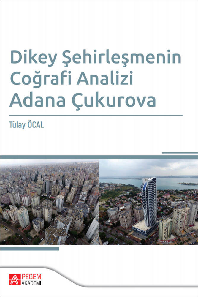 Dikey Şehirleşmenin Coğrafi Analizi Adana Çukurova Dikey Şehirleşmenin Coğrafi Analizi Adana Çukurova