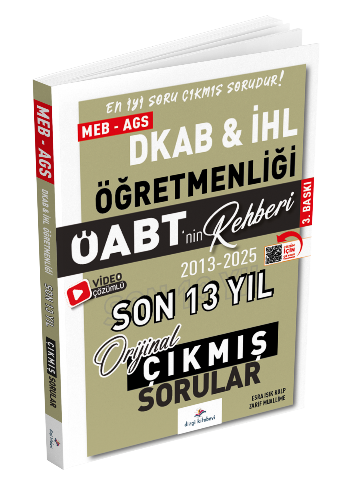 Dizgi Kitap 2026 Meb Ags ÖABT DKAB İHL Öabt'nin Rehberi Konularına Göre Tasnif Edilmiş Son 13 Yıl Orijinal Video Çözümlü Çıkmış Sınav Soruları 3. Baskı Zarif Muallime Esra Işık Kulp