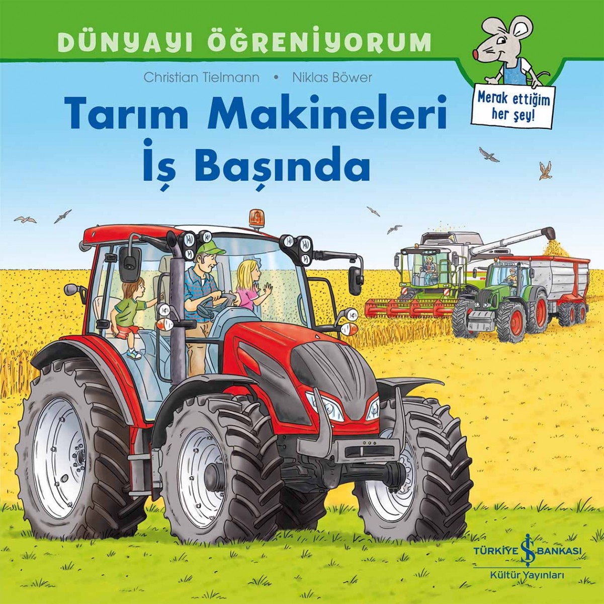 Dünyayı Öğreniyorum - Tarım Makineleri İş Başında Dünyayı Öğreniyorum - Tarım Makineleri İş Başında
