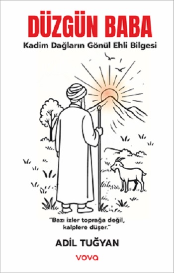 Düzgün Baba Kadim Dağların Gönül Ehli Bilgesi