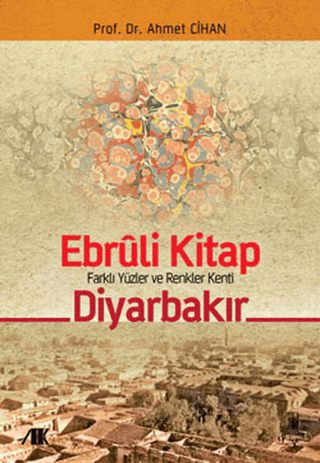 Ebruli Kitap Farklı Yüzler ve Renkler Kenti Diyarbakır Ebruli Kitap Farklı Yüzler ve Renkler Kenti Diyarbakır