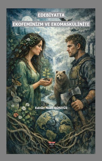 Edebiyatta Ekofeminizm Ve Ekomaskülinite Edebiyatta Ekofeminizm Ve Ekomaskülinite