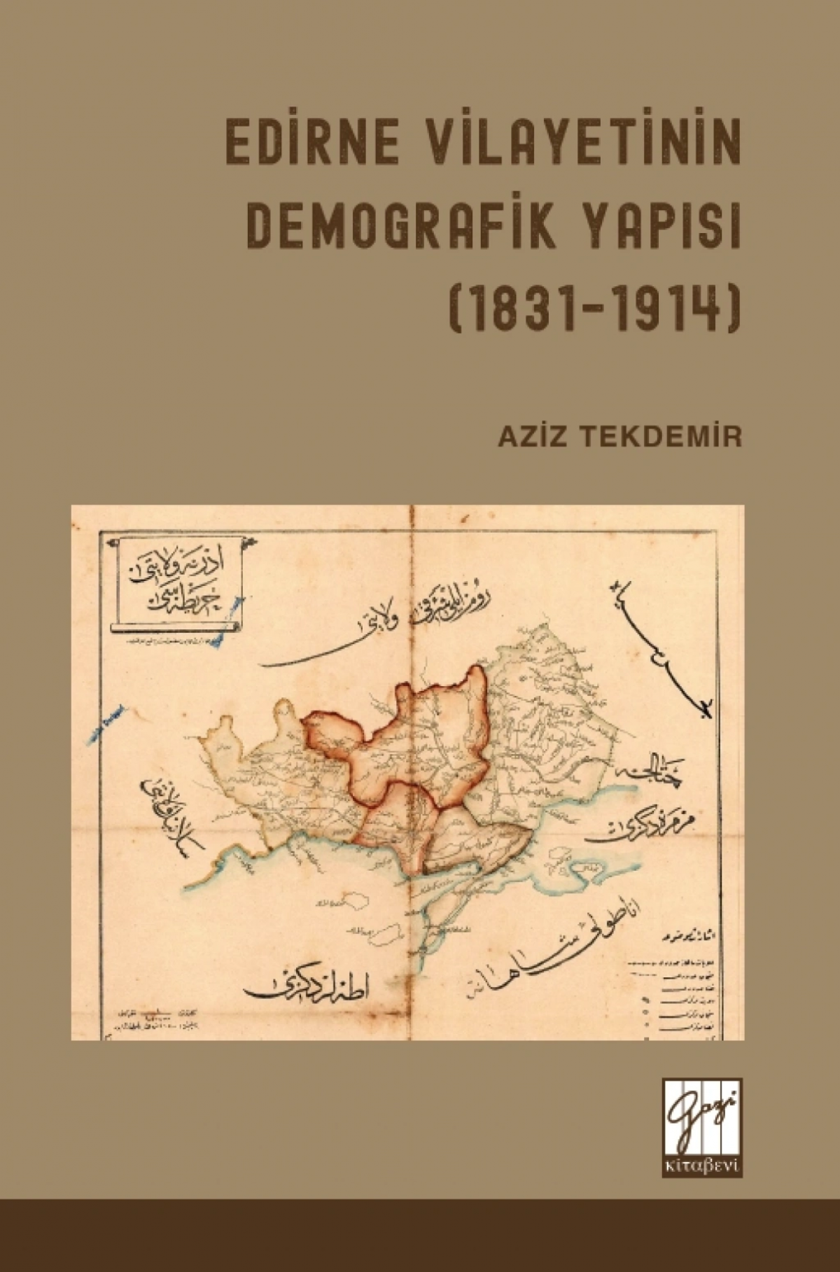 Edirne Vilayetinin Demografik Yapısı (1831-1914) Edirne Vilayetinin Demografik Yapısı (1831-1914)