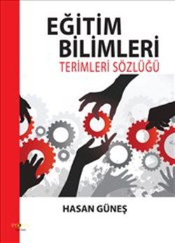Eğitim Bilimleri Terimleri Sözlüğü Eğitim Bilimleri Terimleri Sözlüğü
