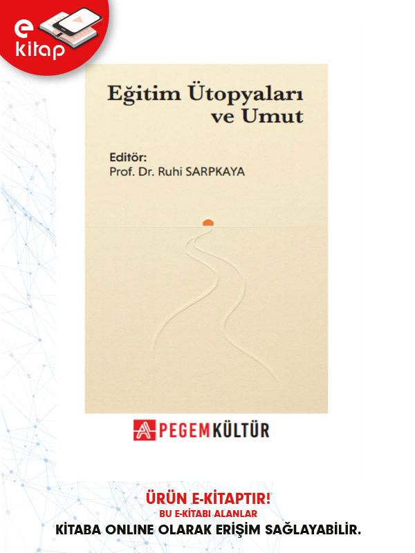 Eğitim Ütopyaları ve Umut (e-kitap) Eğitim Ütopyaları ve Umut (e-kitap)