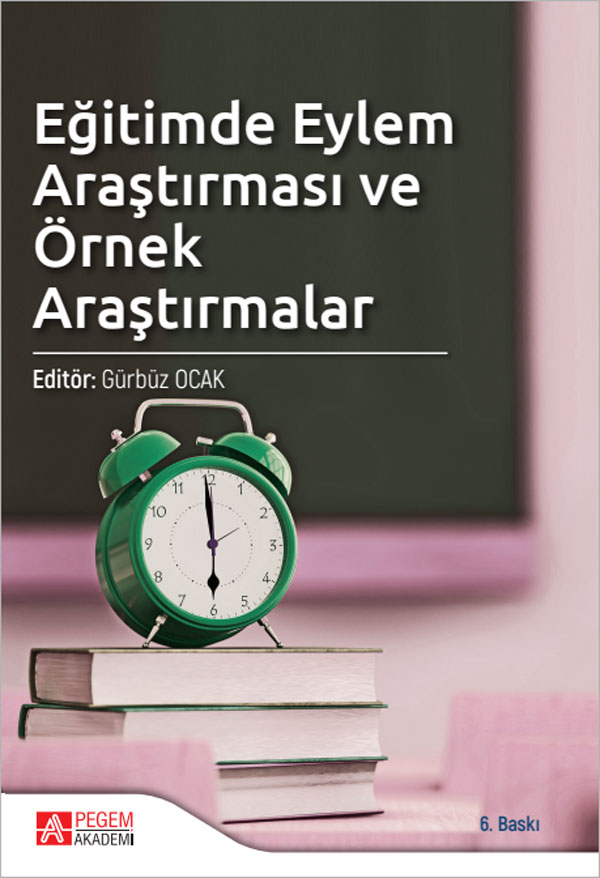 Eğitimde Eylem Araştırması ve Örnek Araştırmalar Eğitimde Eylem Araştırması ve Örnek Araştırmalar