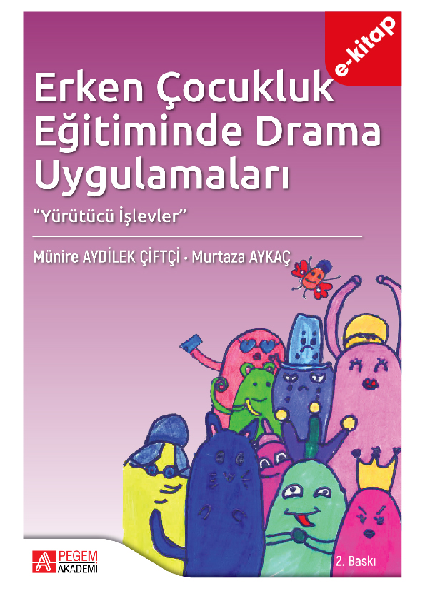 Erken Çocukluk Eğitiminde Drama Uygulamaları (e-kitap) Erken Çocukluk Eğitiminde Drama Uygulamaları (e-kitap)