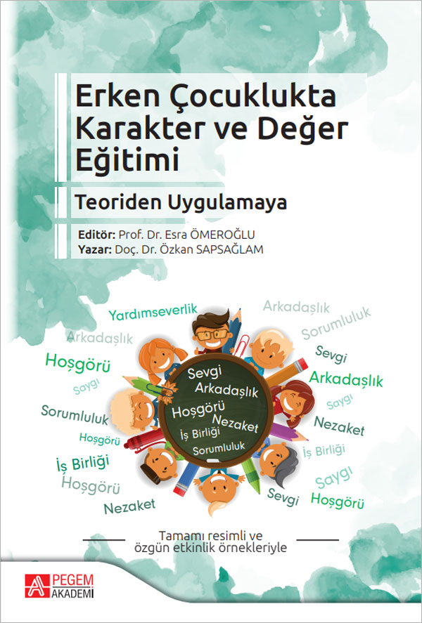 Erken Çocuklukta Karakter ve Değer Eğitimi Teoriden Uygulamaya Erken Çocuklukta Karakter ve Değer Eğitimi Teoriden Uygulamaya