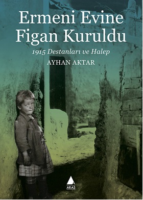 Ermeni Evine Figan Kuruldu-1915 Destanları Ve Halep