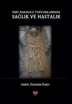 Eski Anadolu Toplumlarında Sağlık Ve Hastalık Eski Anadolu Toplumlarında Sağlık Ve Hastalık