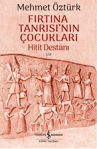 Fırtına Tanrısı’nın Çocukları – Hitit Destanı