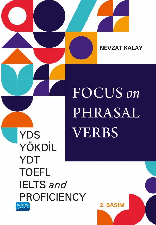 Focus on Phrasal Verbs - YDS, YÖKDİL, YDT, TOEFL, IELTS, AND PROFICIENCY Focus on Phrasal Verbs - YDS, YÖKDİL, YDT, TOEFL, IELTS, AND PROFICIENCY