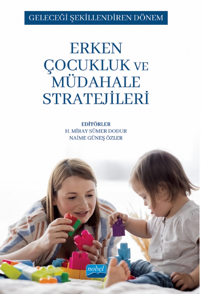 GELECEĞİ ŞEKİLLENDİREN DÖNEM - Erken Çocukluk ve Müdahale Stratejileri GELECEĞİ ŞEKİLLENDİREN DÖNEM - Erken Çocukluk ve Müdahale Stratejileri