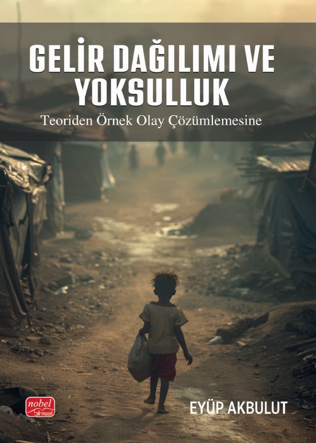 GELİR DAĞILIMI VE YOKSULLUK - Teoriden Örnek Olay Çözümlemesine GELİR DAĞILIMI VE YOKSULLUK - Teoriden Örnek Olay Çözümlemesine