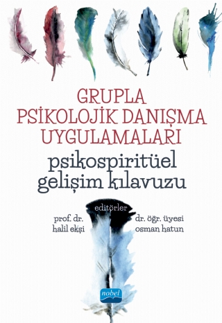 GRUPLA PSİKOLOJİK DANIŞMA UYGULAMALARI - Psikospiritüel Gelişim Kılavuzu