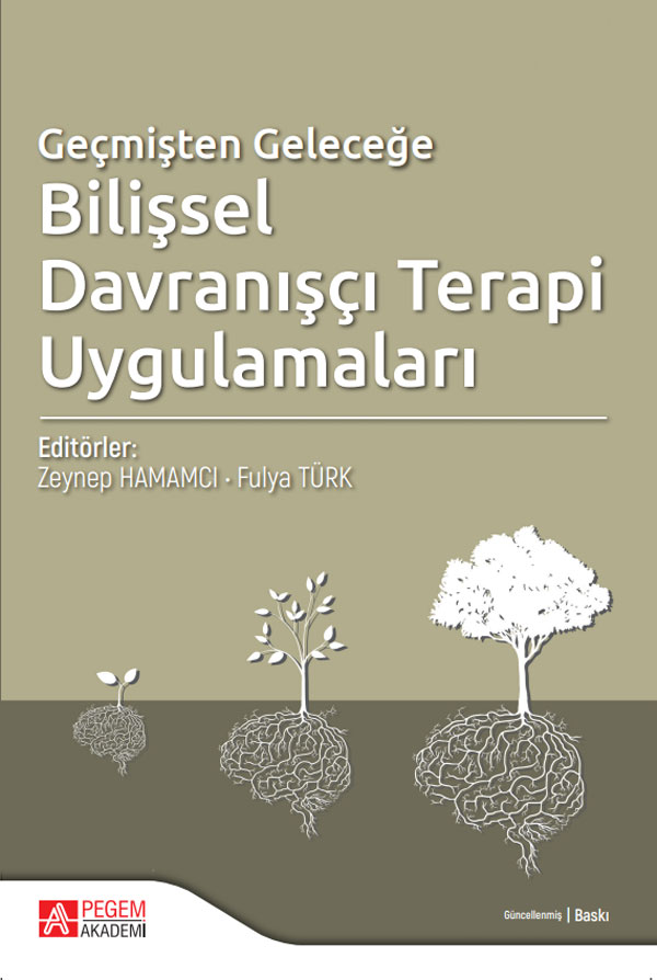 Geçmişten Geleceğe Bilişsel Davranışçı Terapi Uygulamaları Geçmişten Geleceğe Bilişsel Davranışçı Terapi Uygulamaları