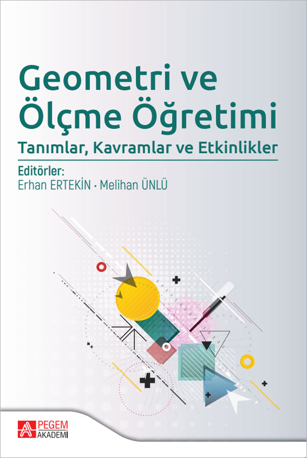 Geometri ve Ölçme Öğretimi: Tanımlar, Kavramlar ve Etkinlikler Geometri ve Ölçme Öğretimi: Tanımlar, Kavramlar ve Etkinlikler