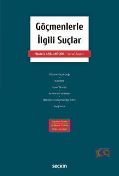 Göçmenlerle İlgili Suçlar Uygulama Örnekli – Açıklamalı İçtihatlı – Notlu – Gerekçeli