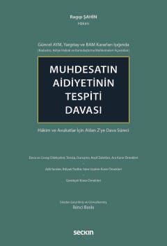 Güncel AYM, Yargıtay ve BAM Kararları Işığında (Kadastro, Asliye Hukuk ve Kamulaştırma Mahkemeleri Açısından)Muhdesatın Aidiyetinin Tespiti Davası Hâkim ve Avukatlar İçin A'dan Z'ye Dava Süreci