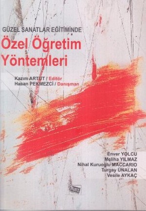 Güzel Sanatlar Eğitiminde Özel Öğretim Yöntemleri Güzel Sanatlar Eğitiminde Özel Öğretim Yöntemleri