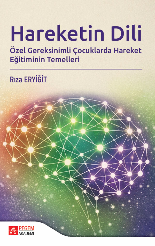 Hareketin Dili Özel Gereksinimli Çocuklarda Hareket Eğitiminin Temelleri Hareketin Dili Özel Gereksinimli Çocuklarda Hareket Eğitiminin Temelleri