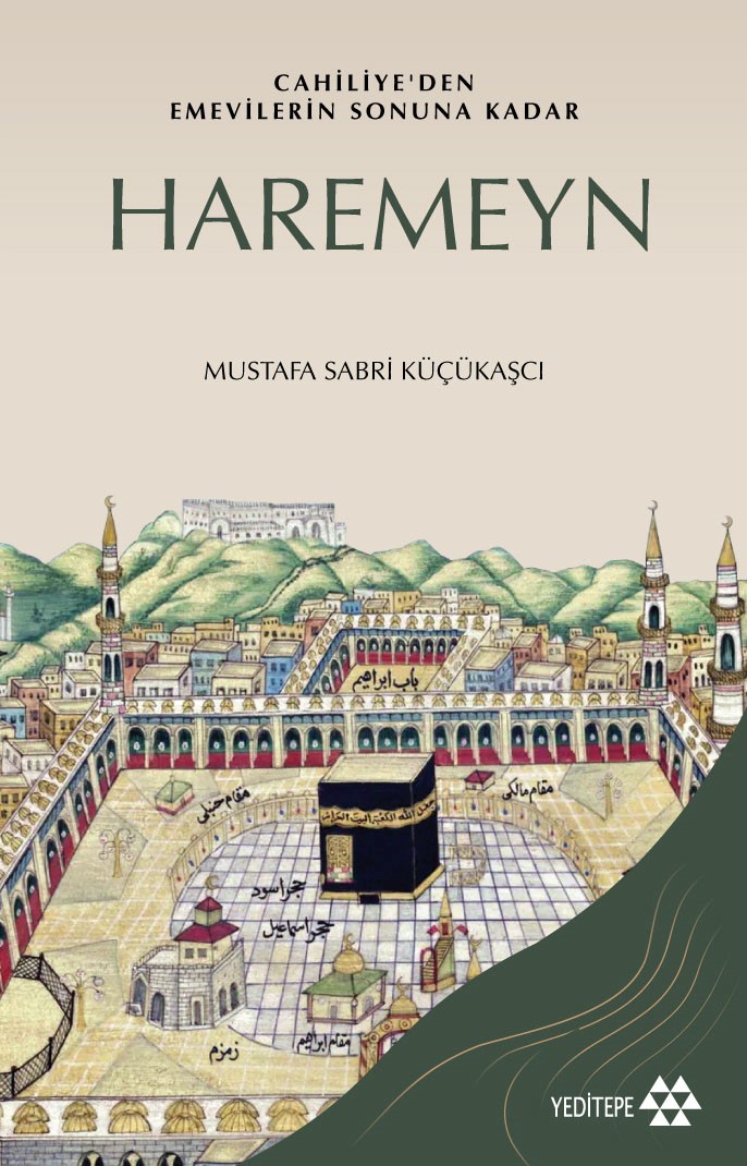 Haremeyn - Cahiliye'den Emevilerin Sonuna Kadar Haremeyn - Cahiliye'den Emevilerin Sonuna Kadar