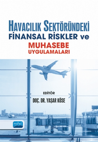 Havacılık Sektöründeki Finansal Riskler ve Muhasebe Uygulamaları Havacılık Sektöründeki Finansal Riskler ve Muhasebe Uygulamaları