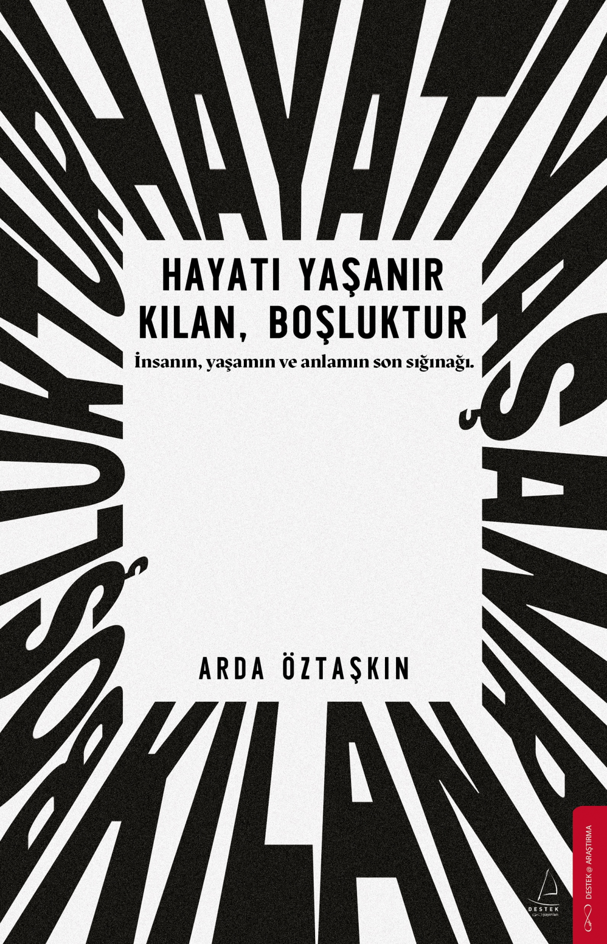 Hayatı Yaşanır Kılan Boşluktur Hayatı Yaşanır Kılan Boşluktur