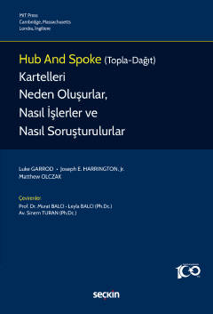 Hub and Spoke (Topla–Dağıt) Kartelleri Neden Oluşurlar, Nasıl İşlerler ve  Nasıl Soruşturulurlar?