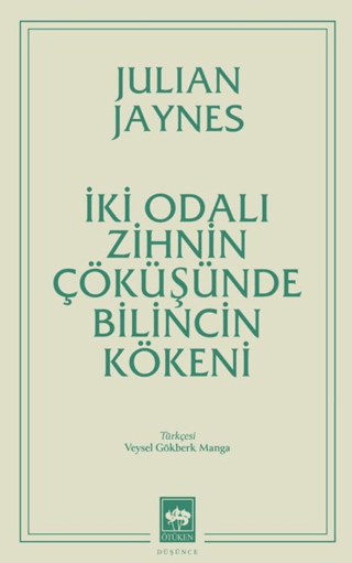 İki Odalı Zihnin Çöküşünde Bilincin Kökeni İki Odalı Zihnin Çöküşünde Bilincin Kökeni