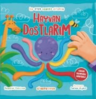 İlk Oyun Hamuru Kitabım - Hayvan Dostlarım (Oyun Hamuru Hediyeli)