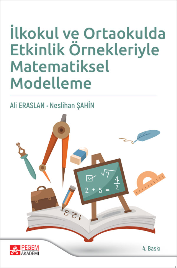 İlkokul ve Ortaokulda Etkinlik Örnekleriyle Matematiksel Modelleme İlkokul ve Ortaokulda Etkinlik Örnekleriyle Matematiksel Modelleme