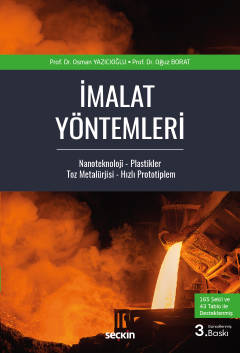 İmalat Yöntemleri Nanoteknoloji – Plastikler Toz Metalürjisi – Hızlı Prototipleme İmalat Yöntemleri Nanoteknoloji – Plastikler Toz Metalürjisi – Hızlı Prototipleme