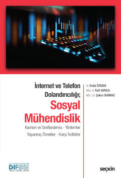 İnternet ve Telefon Dolandırıcılığı;Sosyal Mühendislik Kavram ve Sınıflandırma – Yöntemler Yaşanmış Örnekler – Karşı Tedbirler