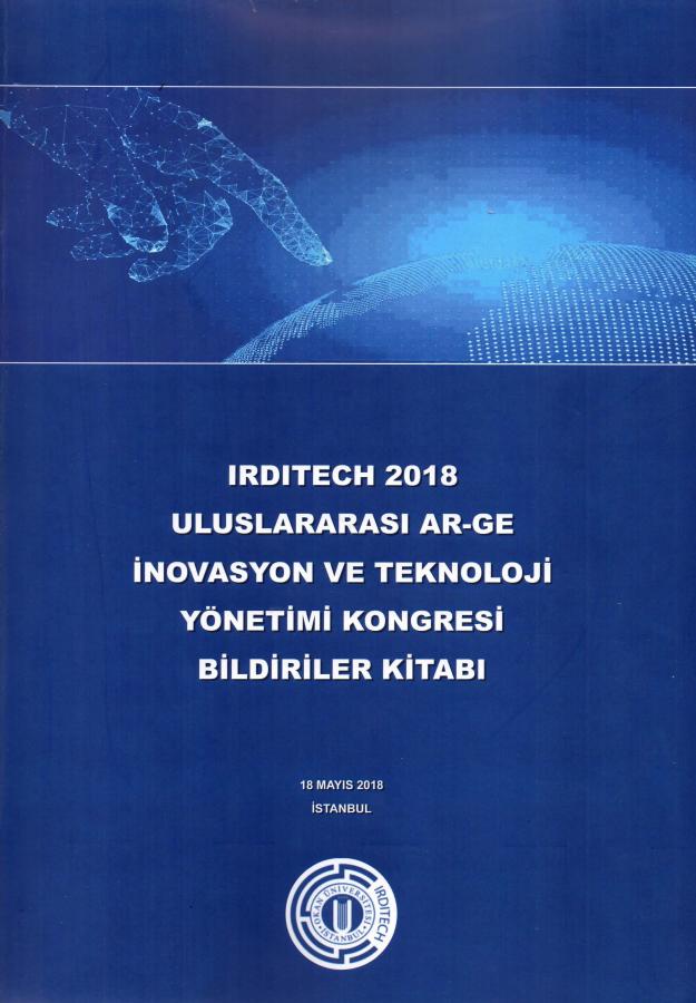 Irditech 2018 Uluslararası Ar-Ge İnovasyon Ve Teknoloji Yönetimi Kongresi Bildiriler Kitabı Irditech 2018 Uluslararası Ar-Ge İnovasyon Ve Teknoloji Yönetimi Kongresi Bildiriler Kitabı