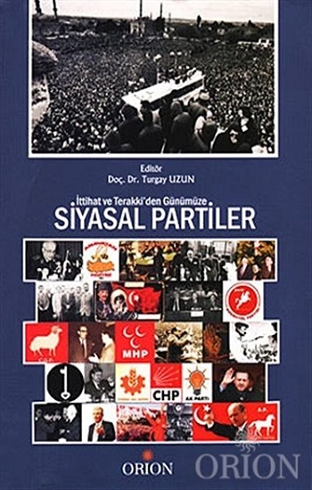 İttihat ve Terraki'den Günümüze Siyasal Partiler İttihat ve Terraki'den Günümüze Siyasal Partiler