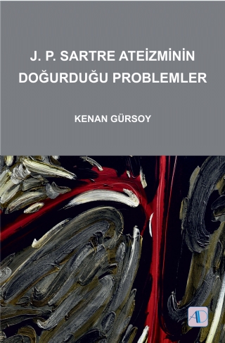 J.P.Sartre Ateizminin Doğurduğu Problemler J.P.Sartre Ateizminin Doğurduğu Problemler