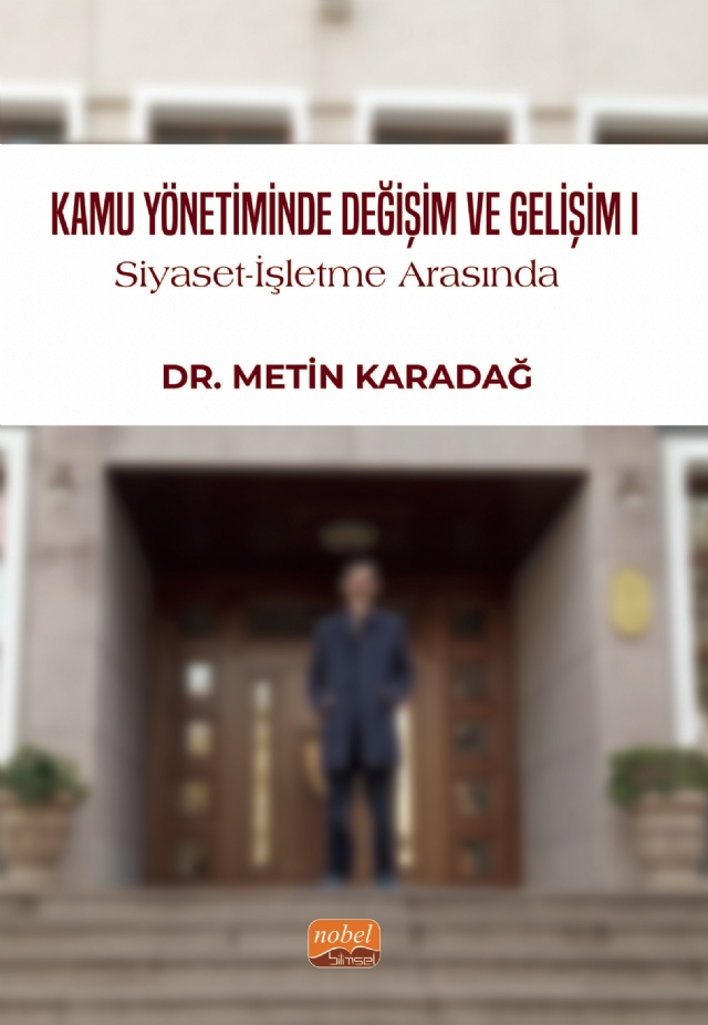 KAMU YÖNETİMİNDE DEĞİŞİM VE GELİŞİM I / Siyaset-İşletme Arasında KAMU YÖNETİMİNDE DEĞİŞİM VE GELİŞİM I / Siyaset-İşletme Arasında
