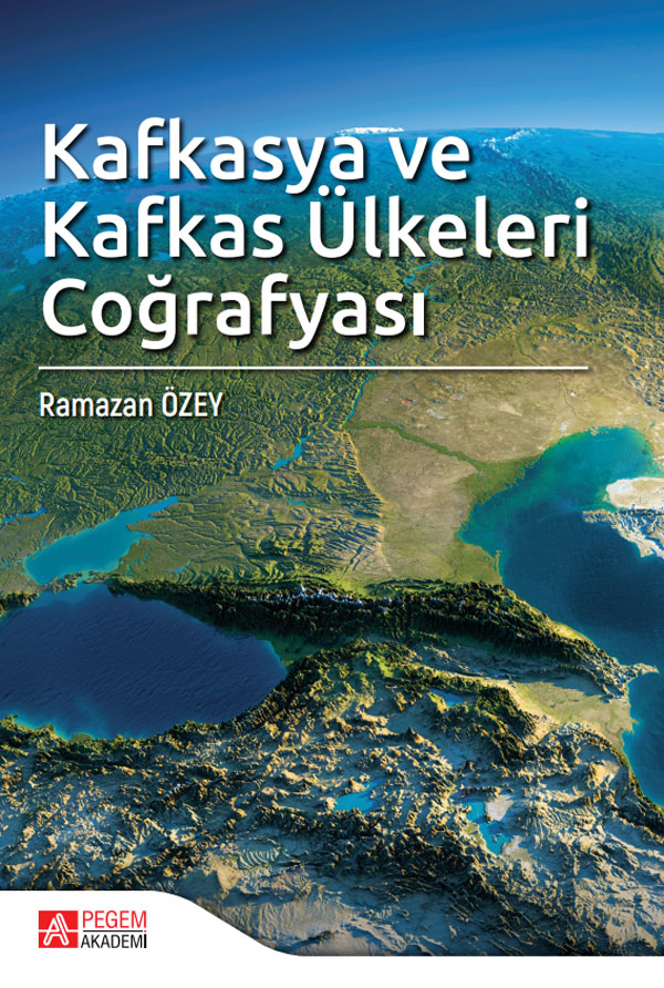 Kafkasya ve Kafkas Ülkeleri Coğrafyası Kafkasya ve Kafkas Ülkeleri Coğrafyası