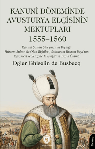 Kanuni Döneminde Avusturya Elçisinin Mektupları - 1555-1560 Kanuni Döneminde Avusturya Elçisinin Mektupları - 1555-1560
