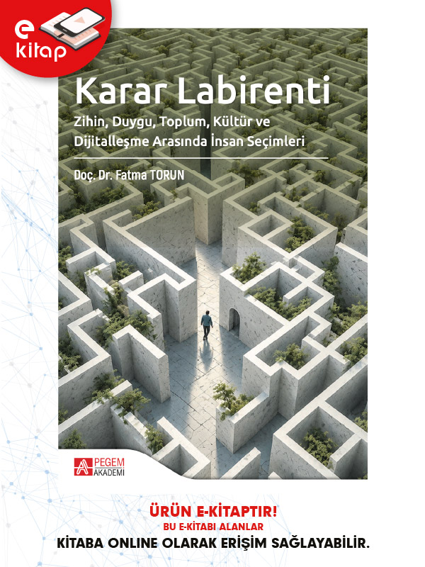 Karar Labirenti Zihin, Duygu, Toplum, Kültür ve Dijitalleşme Arasında İnsan Seçimleri (e-kitap) Karar Labirenti Zihin, Duygu, Toplum, Kültür ve Dijitalleşme Arasında İnsan Seçimleri (e-kitap)