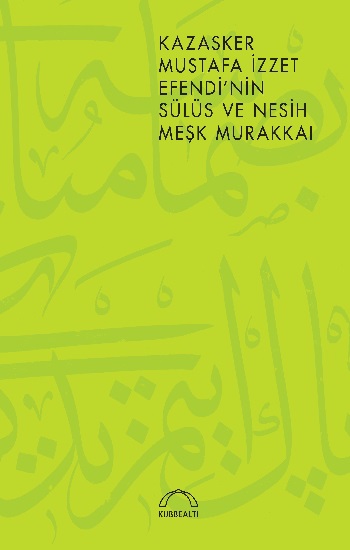 Kazasker Mustafa İzzet Efendi’nin Meşk Murakkai (Sülüs ve Nesih) Kazasker Mustafa İzzet Efendi’nin Meşk Murakkai (Sülüs ve Nesih)