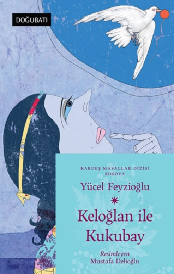 Keloğlan İle Kukubay Kosova Masalları Keloğlan İle Kukubay Kosova Masalları