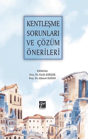 Kentleşme Sorunları ve Çözüm Önerileri Kentleşme Sorunları ve Çözüm Önerileri