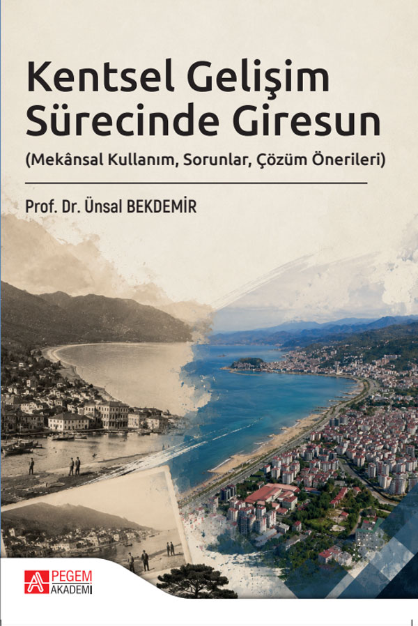 Kentsel Gelişim Sürecinde Giresun (Mekânsal Kullanım, Sorunlar, Çözüm Önerileri) Kentsel Gelişim Sürecinde Giresun (Mekânsal Kullanım, Sorunlar, Çözüm Önerileri)