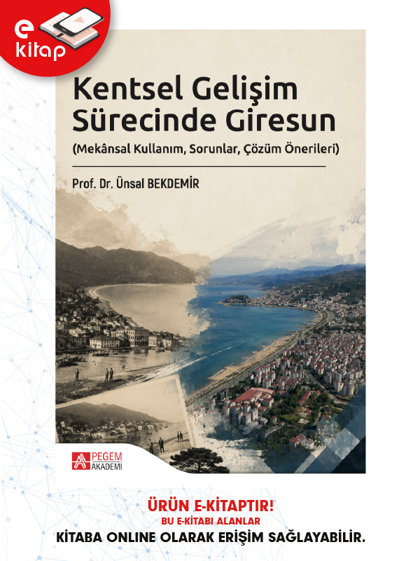 Kentsel Gelişim Sürecinde Giresun (Mekânsal Kullanım, Sorunlar, Çözüm Önerileri) (e-kitap) Kentsel Gelişim Sürecinde Giresun (Mekânsal Kullanım, Sorunlar, Çözüm Önerileri) (e-kitap)